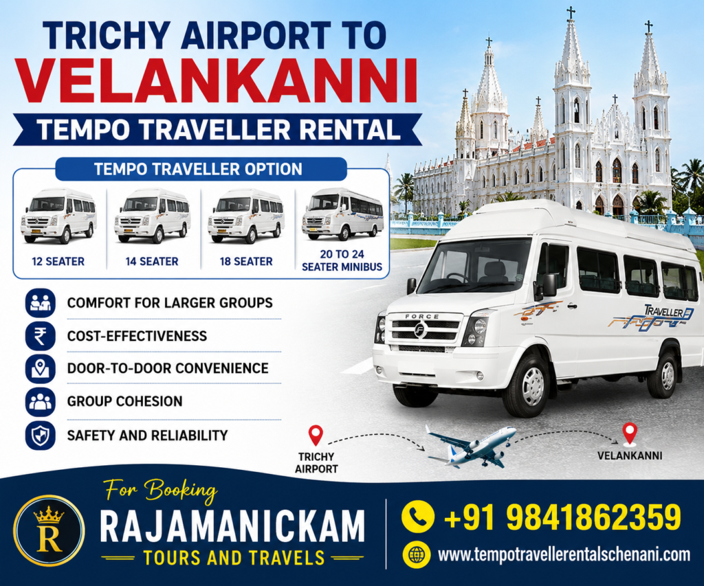 Trichy Airport to Velankanni Tempo Traveller Rental